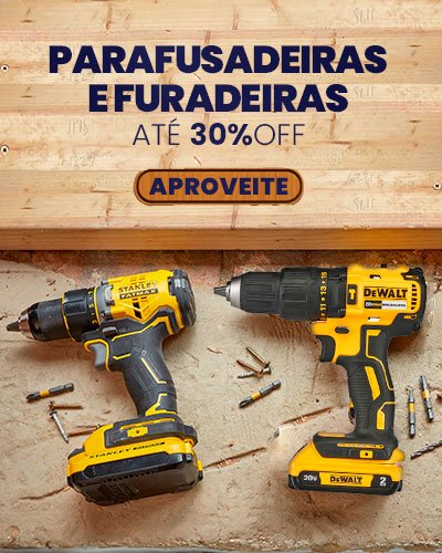 PARAFUSADEIRAS E FURADEIRAS até 30% de desconto